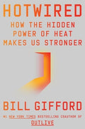 Hotwired: How the Hidden Power of Heat Makes Us Stronger