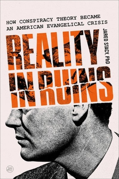 Reality in Ruins: How Conspiracy Theory Became an American Evangelical Crisis