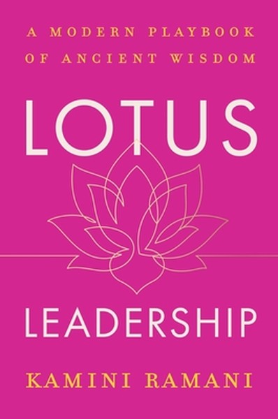 Lotus Leadership: A Modern Playbook of Ancient Wisdom