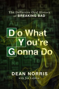 Do What You're Gonna Do: The Definitive Oral History of Breaking Bad
