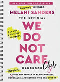 The Official We Do Not Care Club Handbook: A Hot-Mess Guide for Women in Perimenopause, Menopause, and Beyond Who Are Ov
