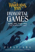 Immortal Games: Book Two, Part Two of the Wandering Inn Series