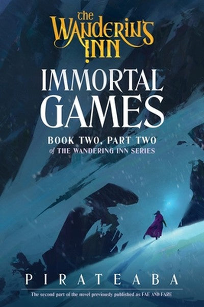 Immortal Games: Book Two, Part Two of the Wandering Inn Series