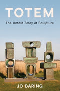 Totem: The Untold Story of Sculpture