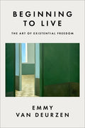Beginning to Live: The Art of Existential Freedom