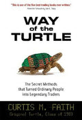 Way of the Turtle: The Secret Methods That Turned Ordinary People Into Legendary Traders: The Secret Methods That Turned