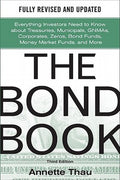 The Bond Book, Third Edition: Everything Investors Need to Know about Treasuries, Municipals, Gnmas, Corporates, Zeros, 