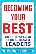 Becoming Your Best: The 12 Principles of Highly Successful Leaders