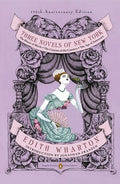 Three Novels of New York: The House of Mirth, The Custom of the Country, The Age of Innocence (Penguin Classics Deluxe E
