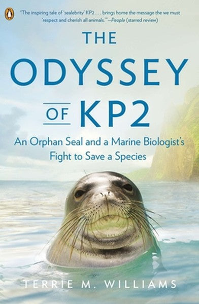 The Odyssey of Kp2: An Orphan Seal and a Marine Biologist's Fight to Save a Species
