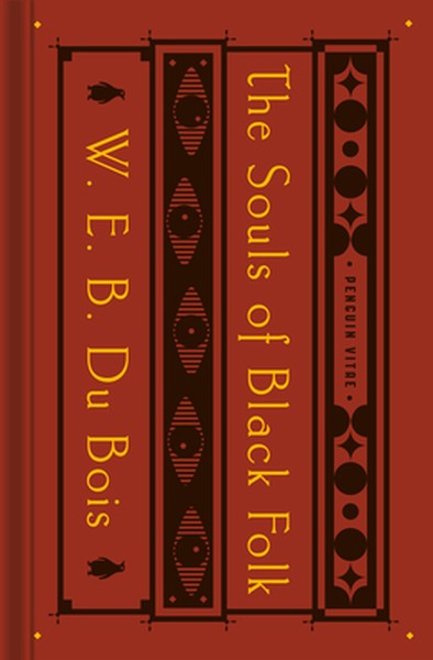 The Souls of Black Folk: With the Talented Tenth and the Souls of White Folk