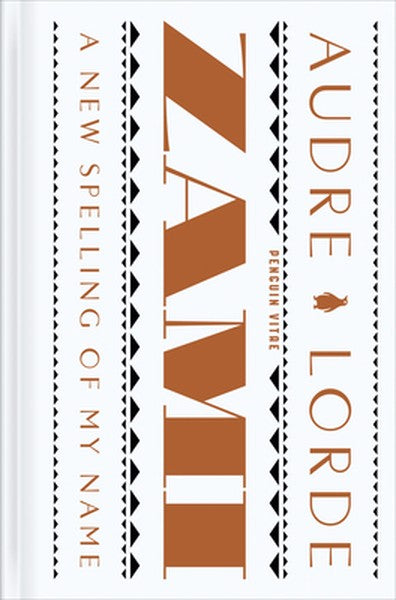 Zami: A New Spelling of My Name: A Biomythography