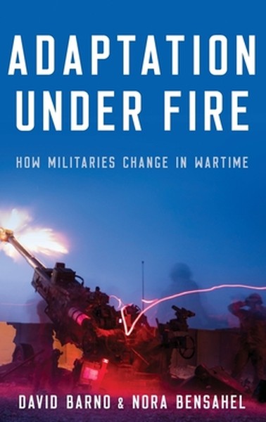 Adaptation Under Fire: How Militaries Change in Wartime