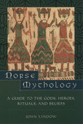 Norse Mythology: A Guide to the Gods, Heroes, Rituals, and Beliefs