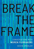 Break the Frame: Conversations with Women Filmmakers