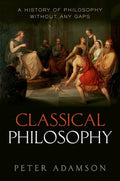 Classical Philosophy: A History of Philosophy Without Any Gaps, Volume 1