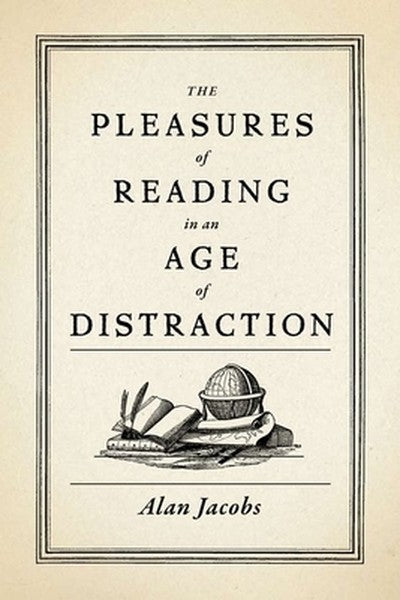 Pleasures of Reading in an Age of Distraction
