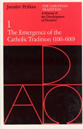 The Christian Tradition: A History of the Development of Doctrine, Volume 1: The Emergence of the Catholic Tradition (10