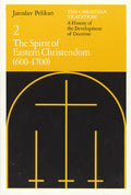 The Christian Tradition: A History of the Development of Doctrine, Volume 2: The Spirit of Eastern Christendom (600-1700