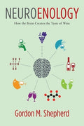 Neuroenology: How the Brain Creates the Taste of Wine