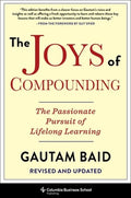 The Joys of Compounding: The Passionate Pursuit of Lifelong Learning, Revised and Updated