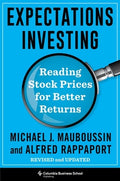 Expectations Investing: Reading Stock Prices for Better Returns