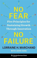 No Fear, No Failure: Five Principles for Sustaining Growth Through Innovation