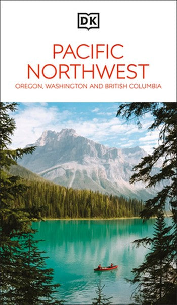 DK Pacific Northwest: Oregon, Washington and British Columbia: Must-See Sights. Culture & History. Detailed Maps & Tours