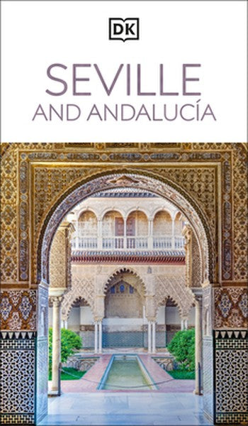 DK Seville and Andalucia: Must-See Sights. Culture & History. Detailed Maps & Tours. Covers Triana, Granada, & More