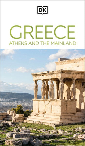 DK Greece, Athens and the Mainland: Must-See Sights. Culture & History. Detailed Maps & Tours. Area-By-Area Guide.
