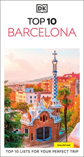 DK Top 10 Barcelona: Top 10 Lists for Your Perfect Trip, Plus an All-Weather Folded Map
