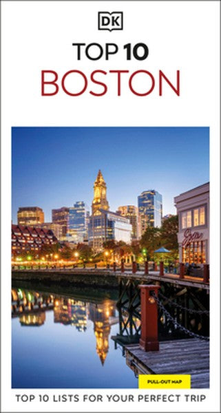 DK Top 10 Boston: Top 10 Lists for Your Perfect Trip, Plus an All-Weather Folded Map