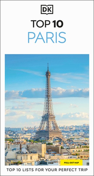 DK Top 10 Paris: Top 10 Lists for Your Perfect Trip, Plus an All-Weather Folded Map