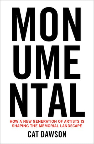 Monumental: How a New Generation of Artists Is Shaping the Memorial Landscape