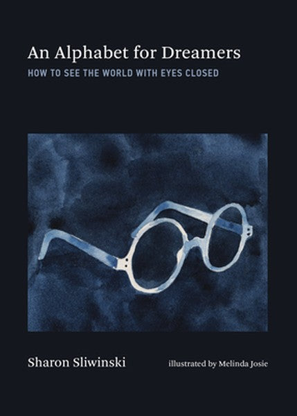An Alphabet for Dreamers: How to See the World with Eyes Closed