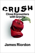 Crush: Close Encounters with Gravity