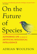 On the Future of Species: Authoring Life by Means of Artificial Biological Intelligence