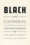 Black and Catholic: Racism, Identity, and Religion