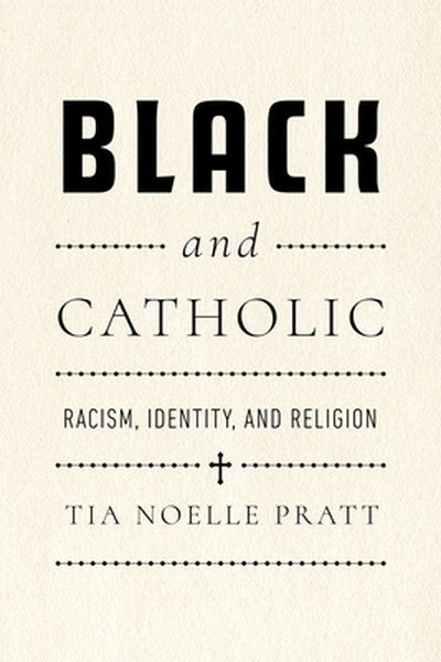 Black and Catholic: Racism, Identity, and Religion