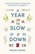 A Year to Slow Down: A Christian Guide to Embracing Handmade & Homegrown