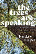 The Trees Are Speaking: Dispatches from the Salmon Forests