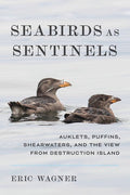 Seabirds as Sentinels: Auklets, Puffins, Shearwaters, and the View from Destruction Island