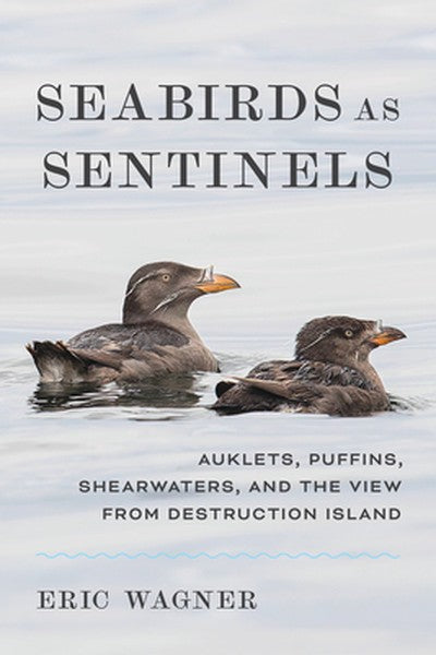 Seabirds as Sentinels: Auklets, Puffins, Shearwaters, and the View from Destruction Island