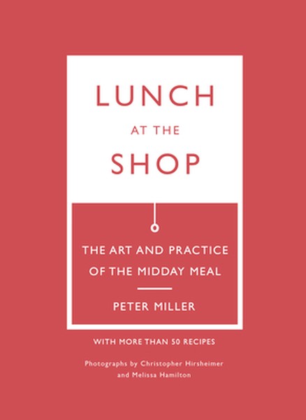 Lunch at the Shop: The Art and Practice of the Midday Meal