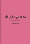 Yves Saint Laurent: The Complete Haute Couture Collections, 1962-2002