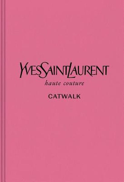 Yves Saint Laurent: The Complete Haute Couture Collections, 1962-2002