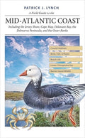 A Field Guide to the Mid-Atlantic Coast: Including the Jersey Shore, Cape May, Delaware Bay, the Delmarva Peninsula, and