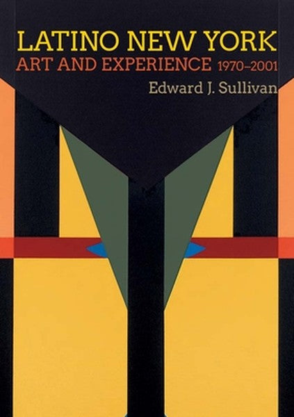 Latino New York: Art and Experience, 1970-2001