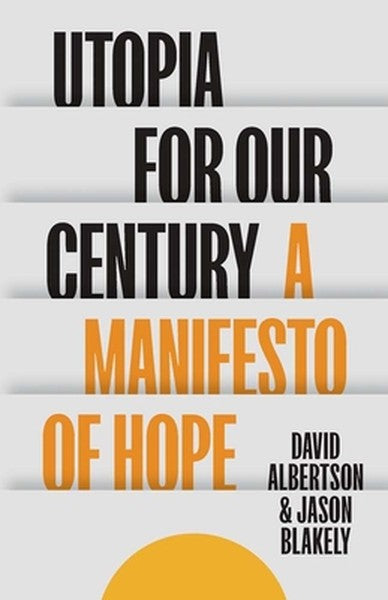 Utopia for Our Century: A Manifesto of Hope