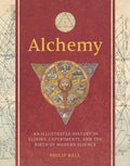 Alchemy: An Illustrated History of Elixirs, Experiments, and the Birth of Modern Science